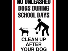 No unleashed dogs during school days clean up after your dog