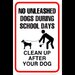 No unleashed dogs during school days clean up after your dog